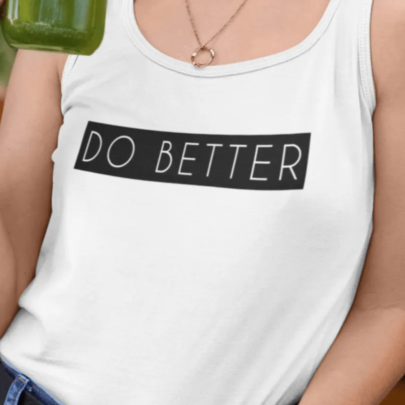 "DO BETTER" - Tank Tops